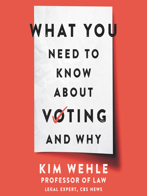 Title details for What You Need to Know About Voting—and Why by Kim Wehle - Available